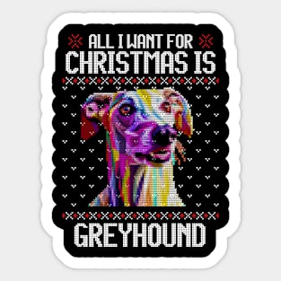 All I Want for Christmas is Greyhound - Christmas Gift for Dog Lover Sticker